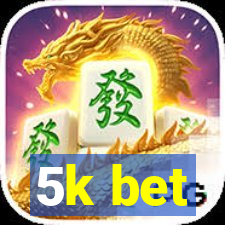 5k bet