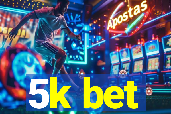 5k bet