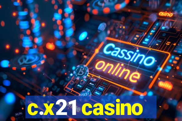 c.x21 casino