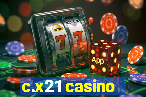 c.x21 casino