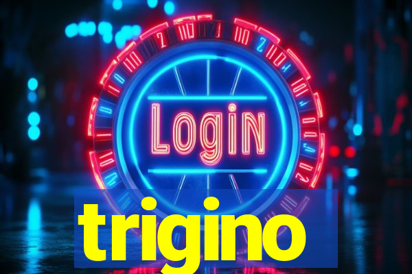 trigino