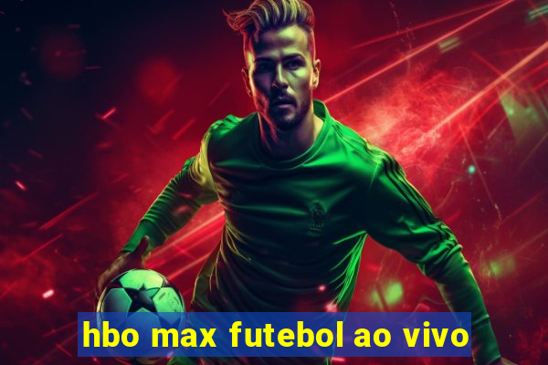 hbo max futebol ao vivo