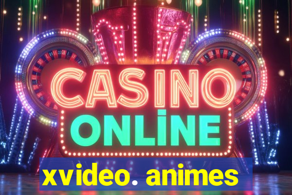xvideo. animes