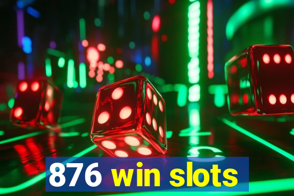 876 win slots