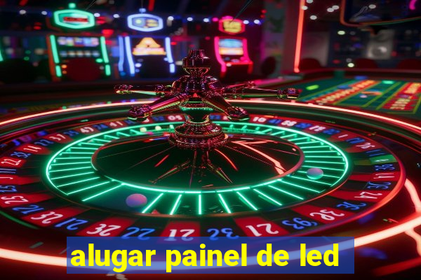 alugar painel de led