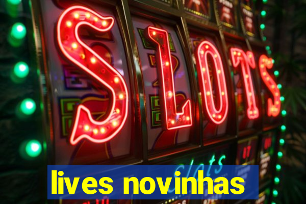 lives novinhas