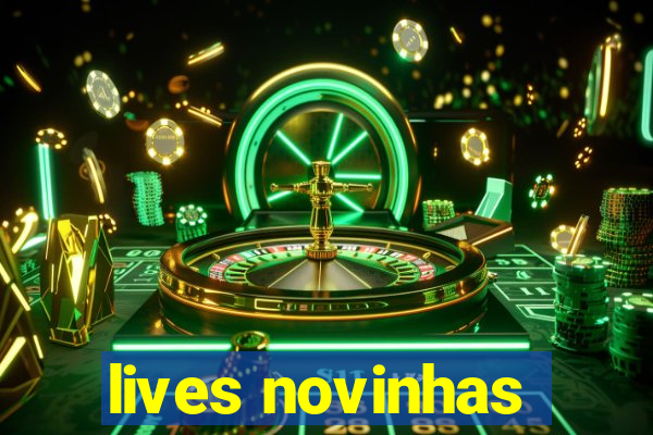 lives novinhas