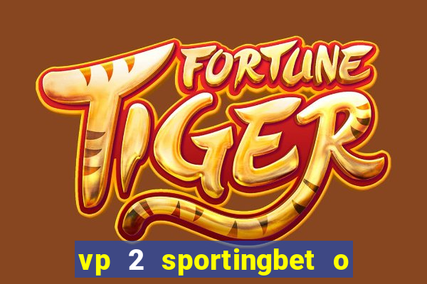 vp 2 sportingbet o que significa
