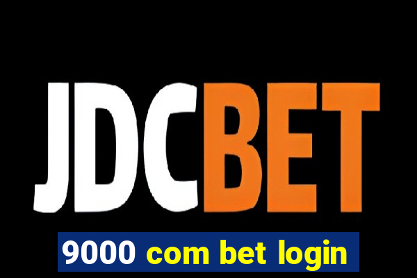9000 com bet login