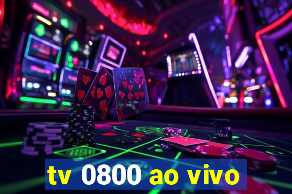 tv 0800 ao vivo