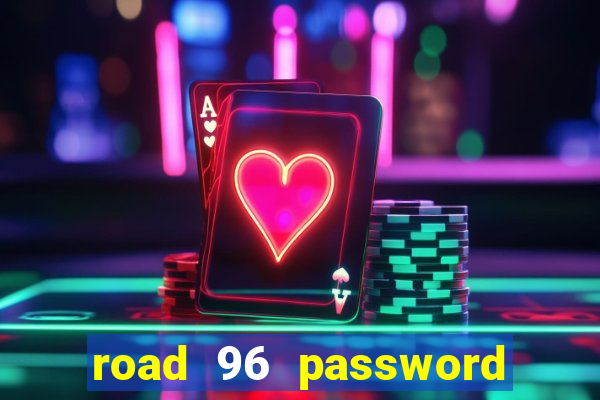 road 96 password happy taxi