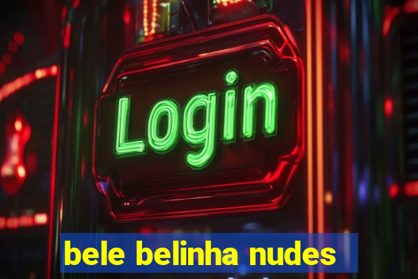 bele belinha nudes