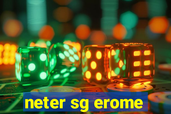 neter sg erome