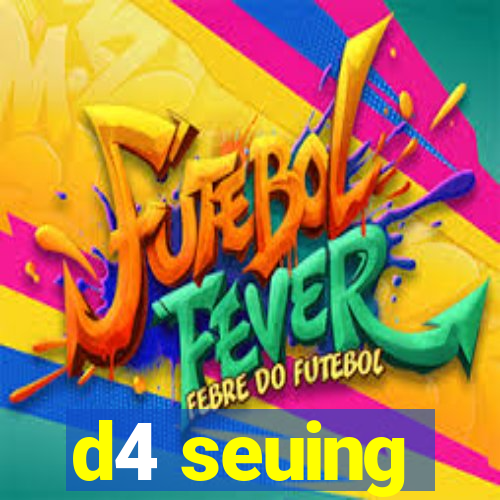 d4 seuing