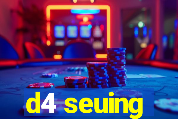 d4 seuing