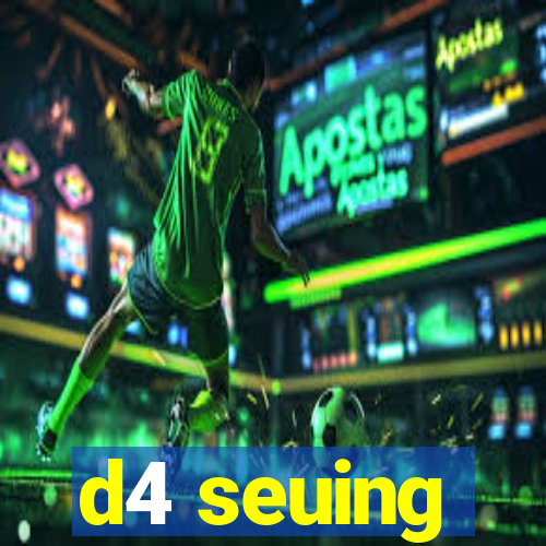 d4 seuing