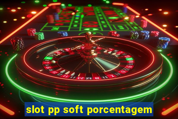 slot pp soft porcentagem