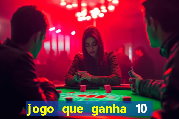 jogo que ganha 10 reais ao se cadastrar