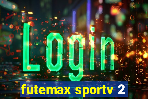 futemax sportv 2