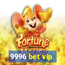 9996 bet vip