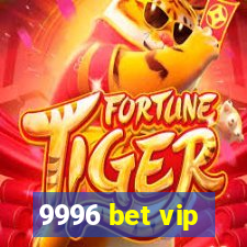 9996 bet vip