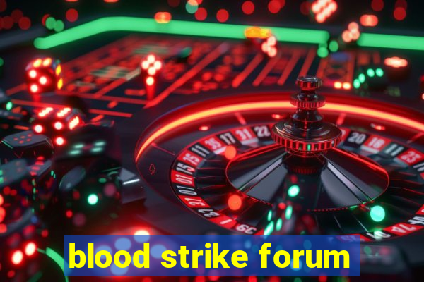blood strike forum