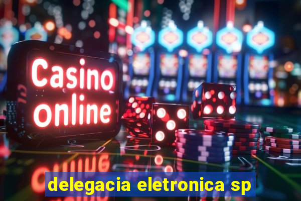 delegacia eletronica sp