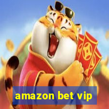 amazon bet vip