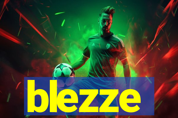 blezze
