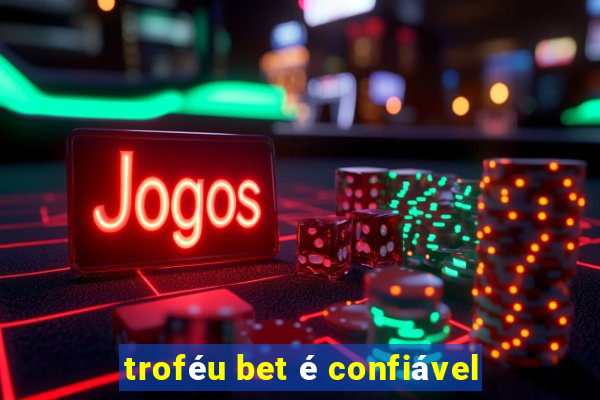 troféu bet é confiável