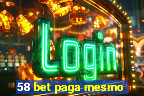 58 bet paga mesmo