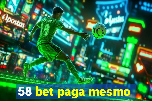 58 bet paga mesmo