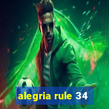 alegria rule 34