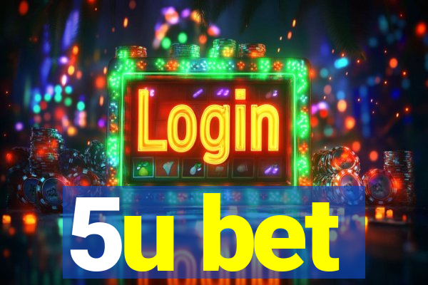 5u bet