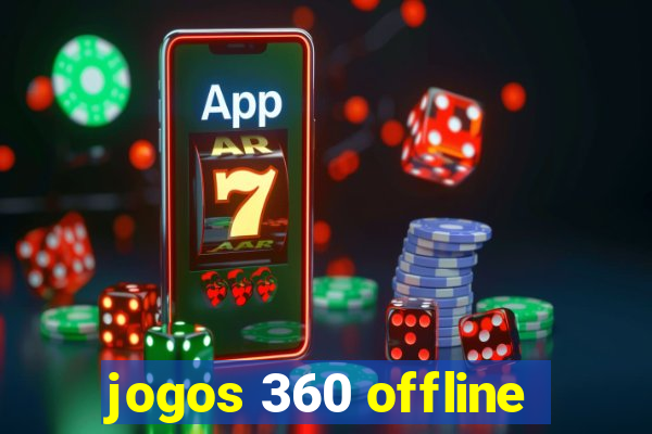 jogos 360 offline