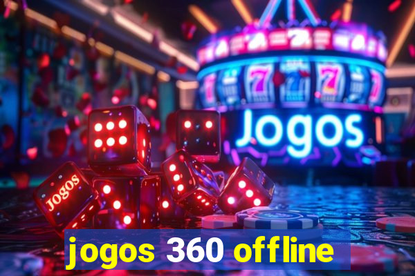 jogos 360 offline