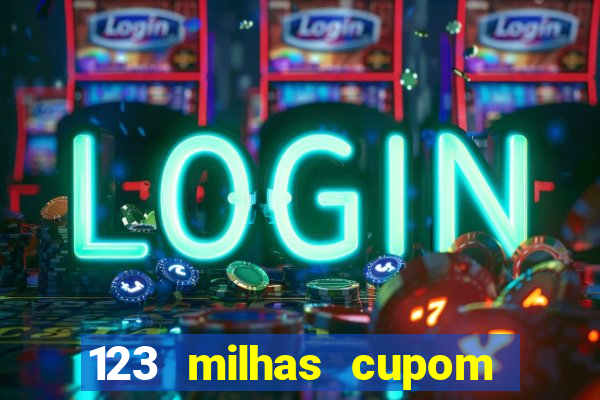 123 milhas cupom de desconto