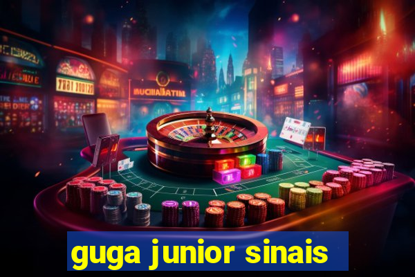 guga junior sinais