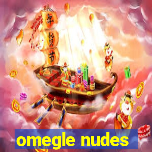 omegle nudes