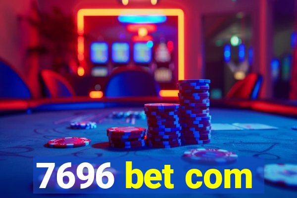7696 bet com