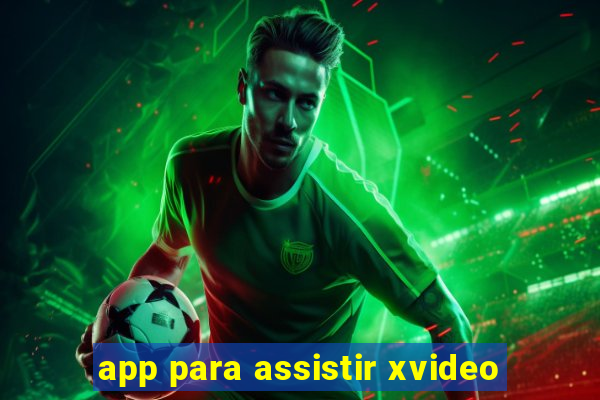 app para assistir xvideo