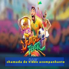 chamada de video acompanhante