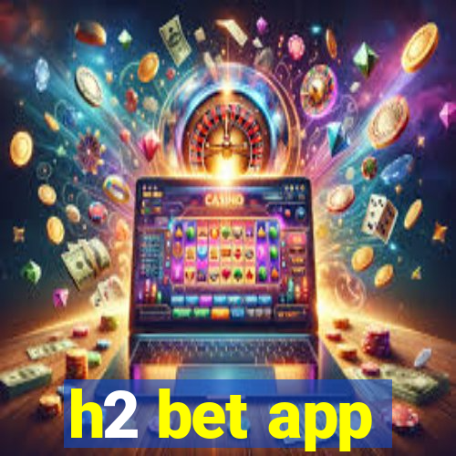 h2 bet app