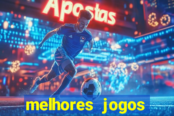melhores jogos estrela bet
