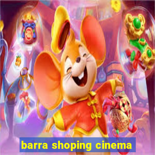 barra shoping cinema