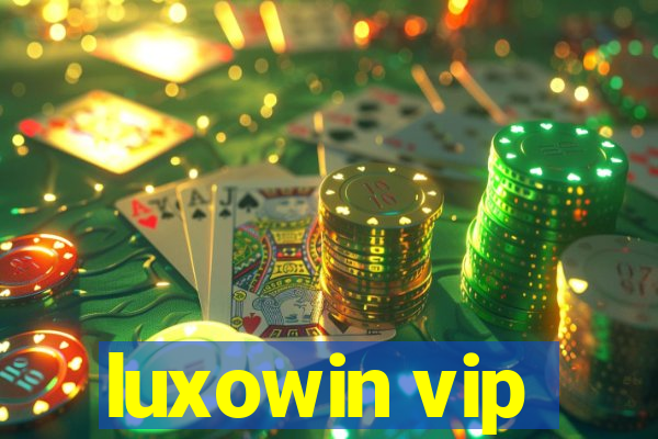 luxowin vip