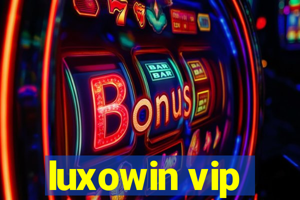 luxowin vip