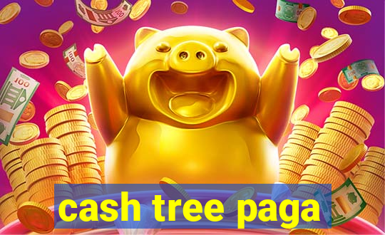 cash tree paga
