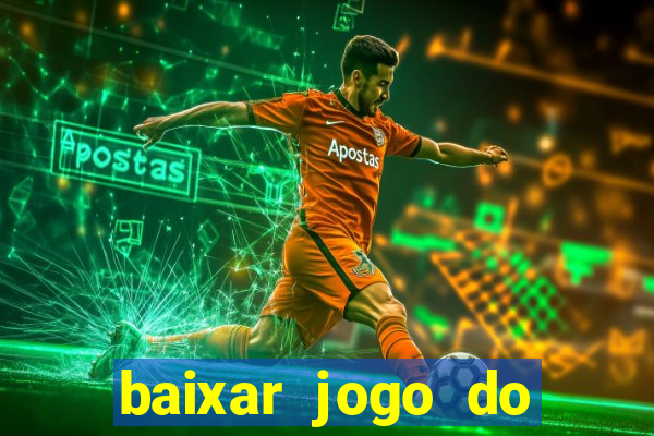 baixar jogo do tigrinho oficial