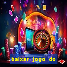 baixar jogo do tigrinho oficial